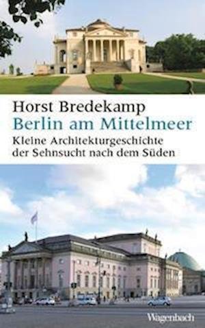 Cover for Horst Bredekamp · Berlin am Mittelmeer (Book) (2023)