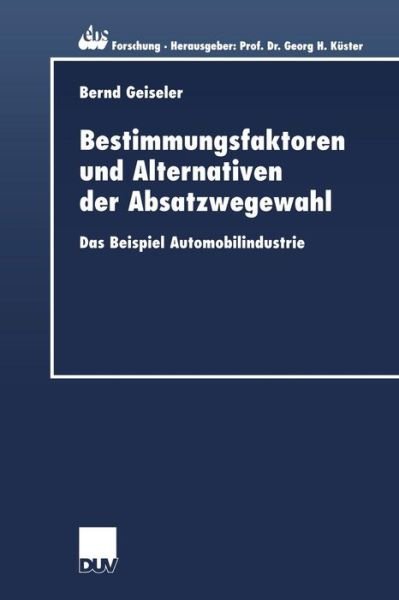 Cover for Bernd Geiseler · Bestimmungsfaktoren und Alternativen der Absatzwegewahl - Ebs-forschung, Schriftenreihe Der European Business School Schloss Reichartshausen (Paperback Book) [2002 edition] (2002)
