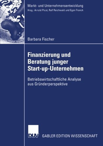 Cover for Barbara Fischer · Finanzierung und Beratung Junger Start-up-Unternehmen - Markt-und Unternehmensentwicklung / Markets and Organisations (Pocketbok) [2004 edition] (2004)