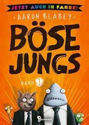 Böse Jungs - Jetzt auch in Farbe! - Aaron Blabey - Kirjat - Baumhaus Verlag GmbH - 9783833907272 - perjantai 25. helmikuuta 2022