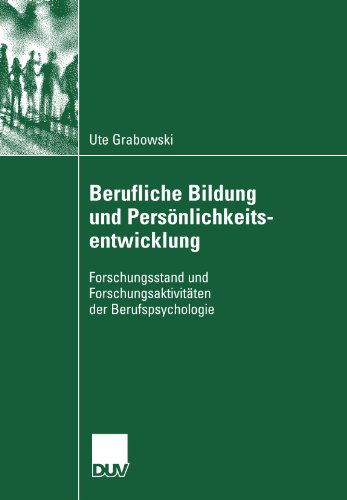 Cover for Ute Grabowski · Berufliche Bildung Und Persoenlichkeitsentwicklung: Forschungsstand Und Forschungsaktivitaten Der Berufspsychologie (Taschenbuch) [2007 edition] (2007)