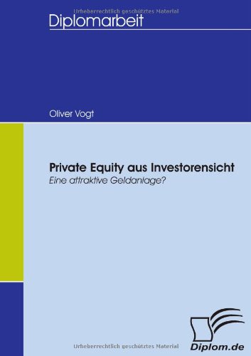 Private Equity Aus Investorensicht - Eine Attraktive Geldanlage? - Oliver Vogt - Książki - Diplomica Verlag GmbH - 9783836654272 - 1 sierpnia 2007