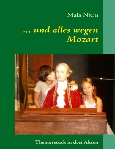 Cover for Mala Niem · ... und alles wegen Mozart: Theaterstuck in drei Akten (Pocketbok) [German edition] (2017)