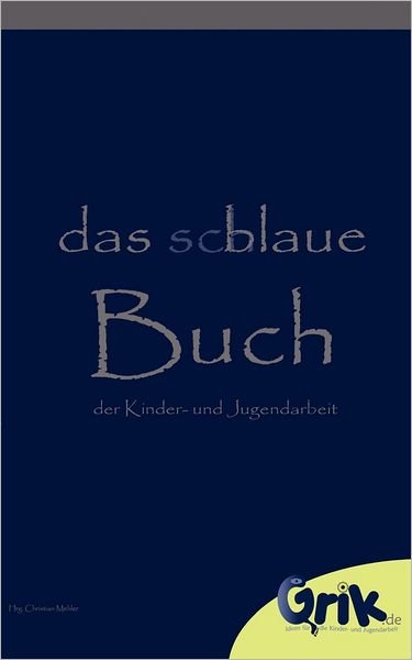Cover for Christian Mehler · Das schlaue, blaue Buch der Kinder- und Jugendarbeit (Paperback Book) (2012)