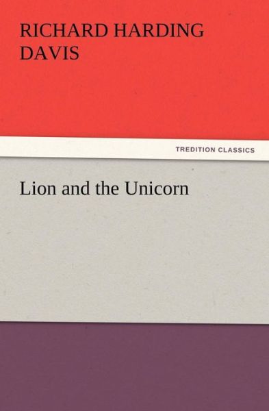 Cover for Richard Harding Davis · Lion and the Unicorn (Tredition Classics) (Pocketbok) (2011)