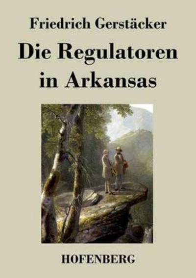 Cover for Friedrich Gerstacker · Die Regulatoren in Arkansas (Pocketbok) (2017)