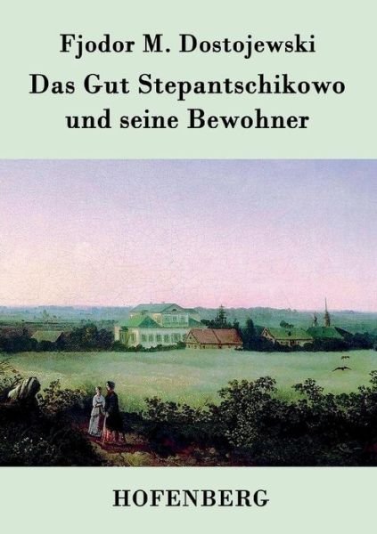 Cover for Fjodor M Dostojewski · Das Gut Stepantschikowo Und Seine Bewohner (Pocketbok) (2015)