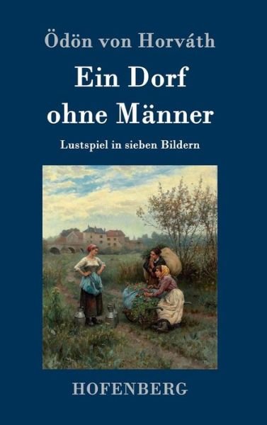Cover for Odon Von Horvath · Ein Dorf Ohne Manner (Hardcover bog) (2015)