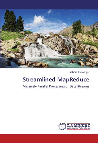 Cover for Hicham Elmongui · Streamlined Mapreduce: Massively Parallel Processing of Data Streams (Pocketbok) (2011)