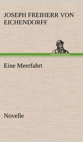 Cover for Joseph Freiherr Von 1788- Eichendorff · Eine Meerfahrt (Hardcover Book) [German edition] (2012)