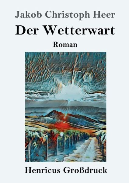 Cover for Jakob Christoph Heer · Der Wetterwart (Grossdruck) (Taschenbuch) (2019)
