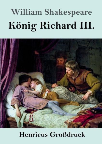 Koenig Richard III. (Grossdruck) - William Shakespeare - Books - Henricus - 9783847838272 - July 24, 2019