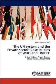 Cover for Jeetendra Kumar · The Un System and the Private Sector: Case Studies of Who and Unicef (Paperback Book) (2012)
