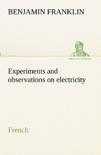 Cover for Benjamin Franklin · Experiments and Observations on Electricity. French (Tredition Classics) (French Edition) (Taschenbuch) [French edition] (2012)