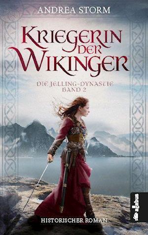 Cover for Andrea Storm · Kriegerin der Wikinger. Die Jelling-Dynastie. Band 2 (Book) (2022)