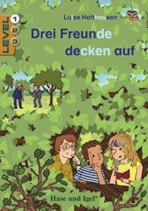 Cover for Luise Holthausen · Drei Freunde decken auf / Level 1. Schulausgabe (Paperback Book) (2020)