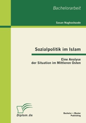 Cover for Sasan Naghashzade · Sozialpolitik Im Islam: Eine Analyse Der Situation Im Mittleren Osten (Paperback Book) [German edition] (2012)