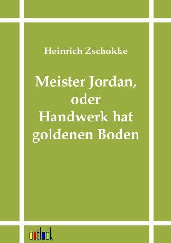 Cover for Heinrich Zschokke · Meister Jordan, Oder Handwerk Hat Goldenen Boden (Paperback Book) [German edition] (2011)