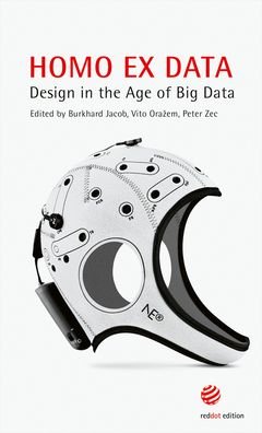 Homo ex Data: Design in the Age of Big Data - Homo ex Data - Jacob - Kirjat - red dot GmbH & Co. KG - 9783899392272 - sunnuntai 31. toukokuuta 2020