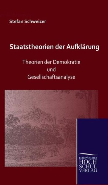 Cover for Stefan Schweizer · Staatstheorien der Aufklarung (Hardcover Book) [German edition] (2009)