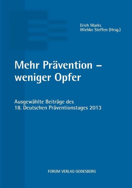 Mehr Pravention - weniger Opfer: Ausgewahlte Beitrage des 18. Deutschen Praventionstages (22. und 23. April 2013 in Bielefeld) - Erich Marks - Książki - Forum Verlag Godesberg - 9783942865272 - 26 czerwca 2014