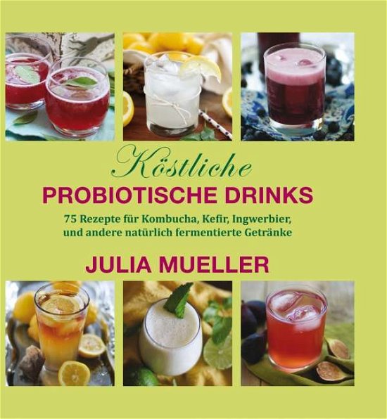 Köstliche Probiotische Drinks - Mueller - Books -  - 9783944887272 - 