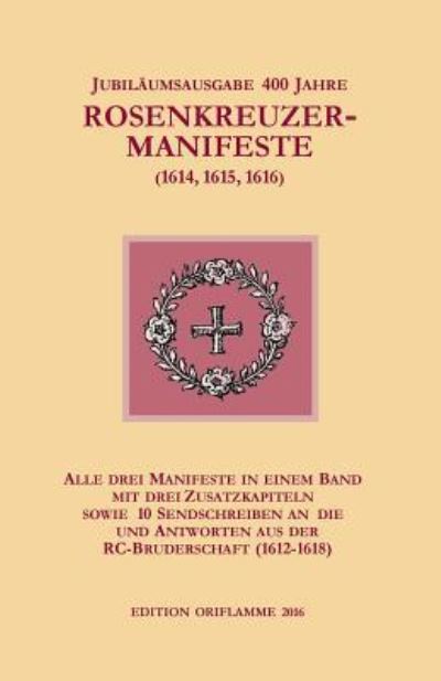 Jubilaumsausgabe 400 Jahre Rosenkreuzer-Manifeste (1614, 1615, 1616) - M P Steiner - Libros - Edition Oriflamme - 9783952426272 - 24 de marzo de 2016