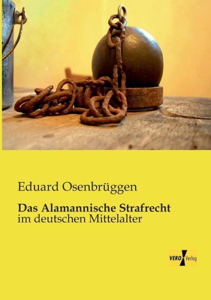 Cover for Eduard Osenbrueggen · Das Alamannische Strafrecht: Im Deutschen Mittelalter (Paperback Book) [German edition] (2019)