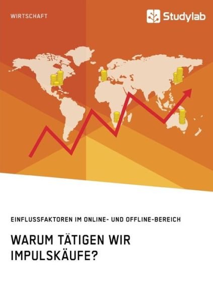 Cover for Anonym · Warum tatigen wir Impulskaufe? Einflussfaktoren im Online- und Offline-Bereich (Taschenbuch) (2018)