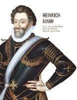 Cover for Heinrich Mann · Heinrich Mann: Die Vollendung des Königs Henri Quatre. Vollständige Neuausgabe (Paperback Book) (2021)