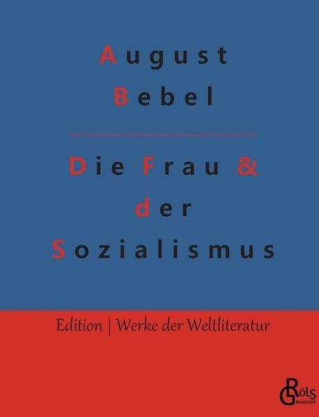Cover for August Bebel · Die Frau &amp; der Sozialismus (Paperback Book) (2022)