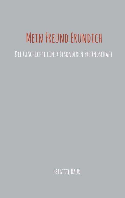 Mein Freund Erundich - Baur - Books -  - 9783990934272 - 