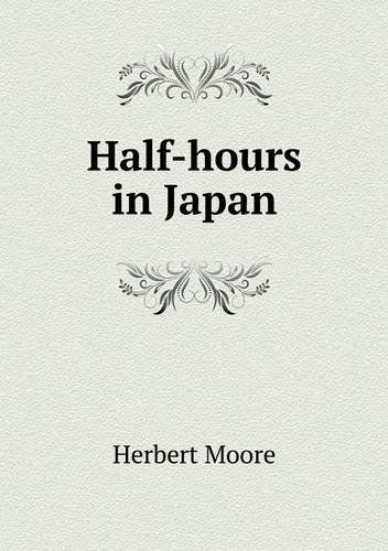 Cover for Herbert Moore · Half-hours in Japan (Paperback Book) (2013)