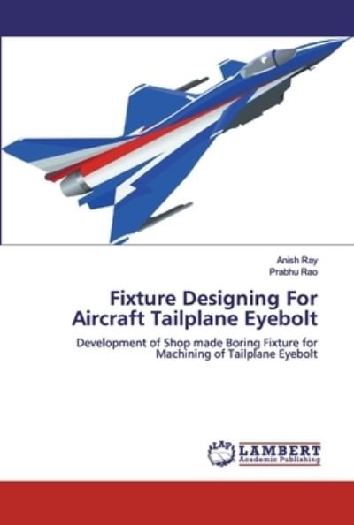 Fixture Designing For Aircraft Tail - Rao - Livros -  - 9786200319272 - 16 de setembro de 2019