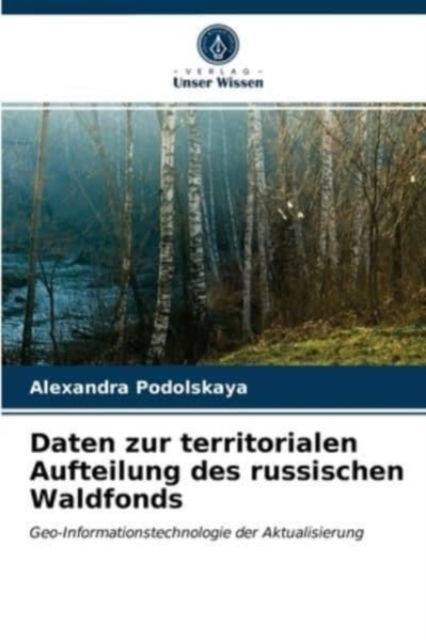Cover for Alexandra Podolskaya · Daten zur territorialen Aufteilung des russischen Waldfonds (Paperback Book) (2021)