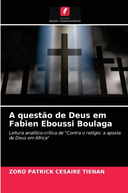 Cover for Zoro Patrick Cesaire Tienan · A questao de Deus em Fabien Eboussi Boulaga (Paperback Book) (2021)