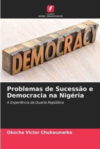 Cover for Okocha Victor Chukwunwike · Problemas de Sucessao e Democracia na Nigeria (Paperback Book) (2021)