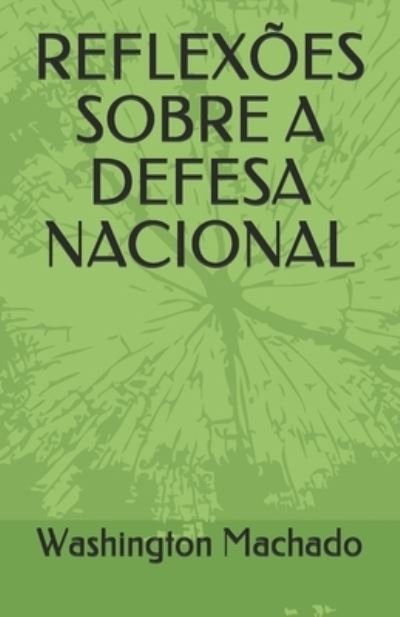 Cover for Washington Machado · Reflexoes Sobre a Defesa Nacional (Taschenbuch) (2020)