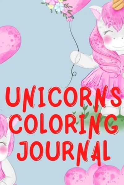 Cover for Cristie Publishing · Unicorns Coloring Journal.2 in 1 Stunning Journal for Girls, Contains Coloring Pages with Unicorns. (Paperback Book) (2021)