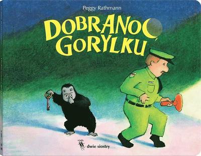 Dobranoc gorylku - Peggy Rathmann - Książki - Dwie Siostry - 9788381500272 - 2019