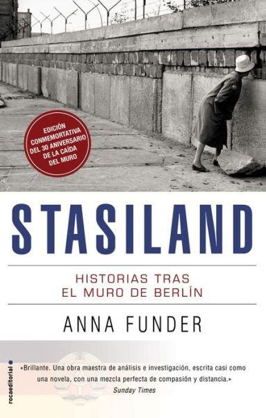 Stasiland Historias tras el muro de Berlín - Anna Funder - Books - Roca Editorial - 9788417805272 - February 28, 2020