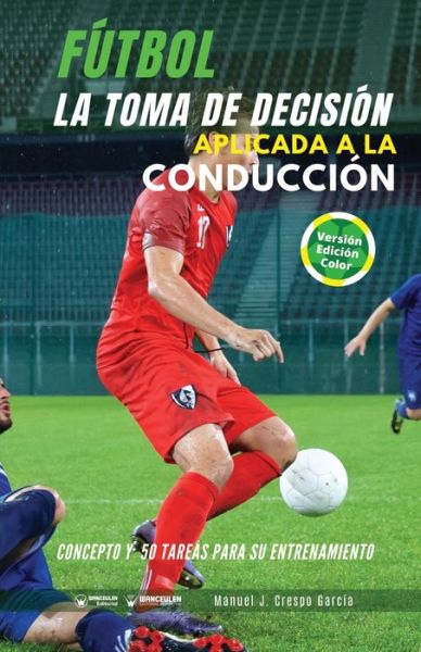 Cover for Manuel J Crespo Garcia · Futbol. La toma de decision aplicada a la conduccion (Taschenbuch) (2021)