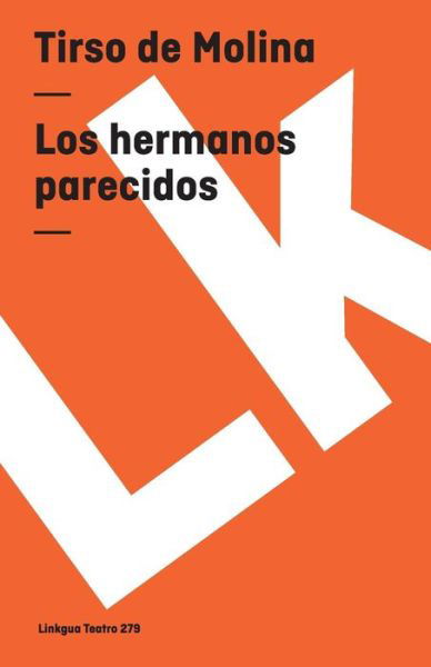 Cover for Tirso De Molina · Los Hermanos Parecidos (Teatro) (Spanish Edition) (Pocketbok) [Spanish edition] (2024)