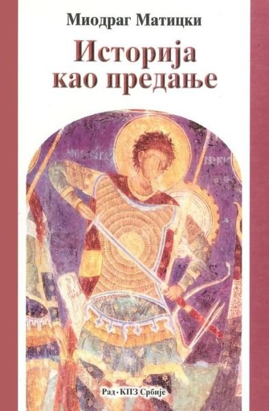 Cover for Miodrag Maticki · Istorija Kao Predanje (Paperback Book) (2015)