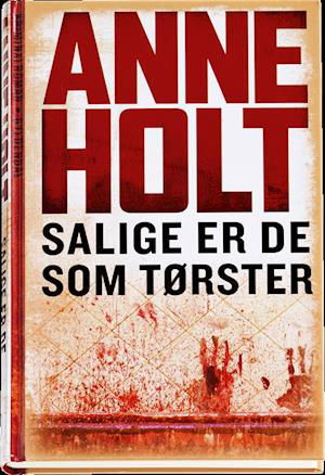 Cover for Anne Holt · Salige er de som tørster (Gebundesens Buch) [1. Ausgabe] (2010)