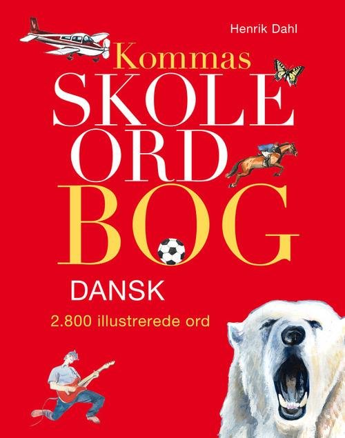 Cover for Henrik Dahl · Kommas skoleordbog dansk - over 2800  illustrerede ord (Bound Book) [2. wydanie] (2015)