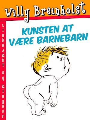 Cover for Willy Breinholst · Kunsten at være barnebarn (Heftet bok) [1. utgave] (2018)