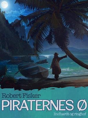 Cover for Robert Fisker · Piraternes ø (Sewn Spine Book) [1e uitgave] (2019)