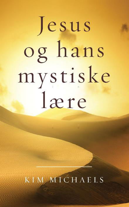 Jesus og hans mystiske lære - Kim Michaels - Książki - More to Life - 9788740912272 - 23 listopada 2022