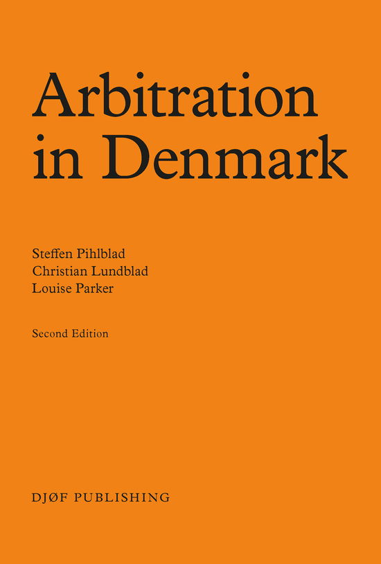 Arbitration in Denmark - Louise Parker, Christian Lundblad, Steffen Pihlblad - Books - Djøf Forlag - 9788757459272 - September 2, 2024